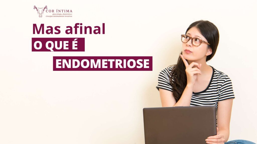 Mas Afinal O Que é A Endometriose Dra Bruna Bottura